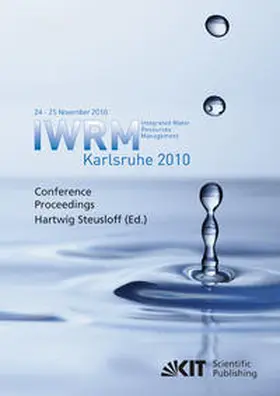 Steusloff |  Integrated Water Resources Management Karlsruhe 2010 : IWRM, International Conference, 24 - 25 November 2010 conference proceedings | Buch |  Sack Fachmedien