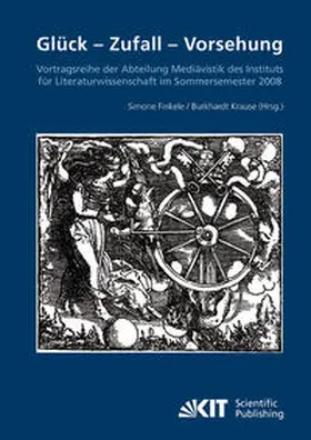 Finkele / Krause |  Glück - Zufall - Vorsehung : Vortragsreihe der Abteilung Mediävistik des Instituts für Literaturwissenschaft im Sommersemester 2008 | Buch |  Sack Fachmedien