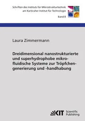 Zimmermann |  Dreidimensional nanostrukturierte und superhydrophobe mikrofluidische Systeme zur Tröpfchengenerierung und -handhabung | Buch |  Sack Fachmedien