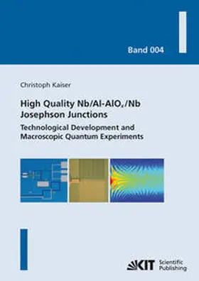 Kaiser |  High quality Nb/Al-AlOx/Nb Josephson junctions : technological development and macroscopic quantum experiments | Buch |  Sack Fachmedien