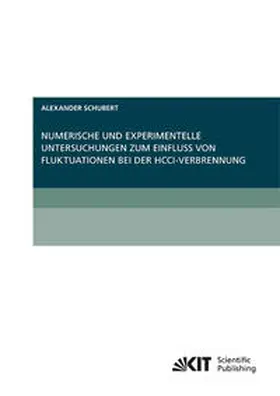 Schubert |  Numerische und experimentelle Untersuchungen zum Einfluss von Fluktuationen bei der HCCI-Verbrennung | Buch |  Sack Fachmedien