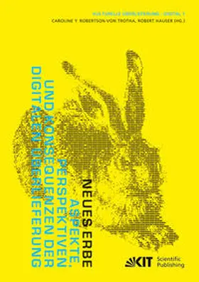 Robertson-Von Trotha / Robertson-von Trotha / Hauser |  Neues Erbe : Aspekte, Perspektiven und Konsequenzen der digitalen Überlieferung | Buch |  Sack Fachmedien