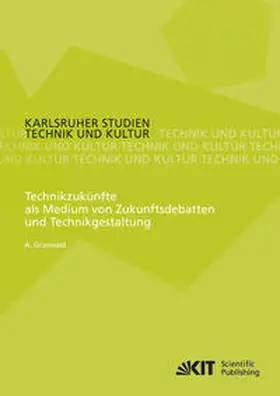 Grunwald |  Technikzukünfte als Medium von Zukunftsdebatten und Technikgestaltung | Buch |  Sack Fachmedien