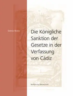 Gómez Rivero |  Die Königliche Sanktion der Gesetze in der Verfassung von Cádiz | Buch |  Sack Fachmedien