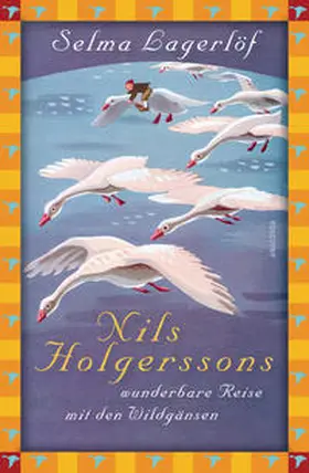Lagerlöf |  Nils Holgerssons wunderbare Reise mit den Wildgänsen | Buch |  Sack Fachmedien