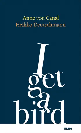 von Canal / Deutschmann | I get a bird | Buch | 978-3-86648-682-9 | sack.de