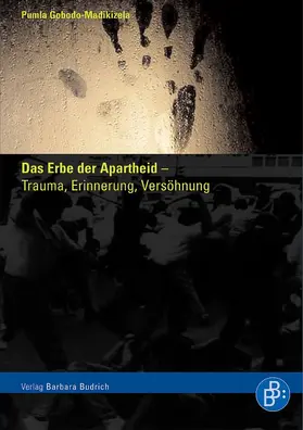 Gobodo-Madikizela |  Das Erbe der Apartheid – Trauma, Erinnerung, Versöhnung | Buch |  Sack Fachmedien
