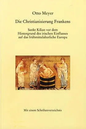 Weiß / Meyer / Arnold |  Die Christianisierung Frankens | Buch |  Sack Fachmedien