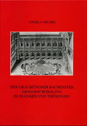 Weiß / Michel |  Der Graubündner Baumeister Giovanni Bonalino in Franken und Thüringen | Buch |  Sack Fachmedien