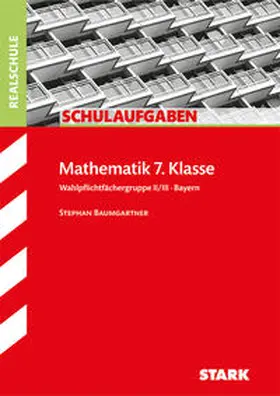 Baumgartner |  Schulaufgaben Realschule Mathematik 7. Klasse Bayern. Gruppe II/III | Buch |  Sack Fachmedien