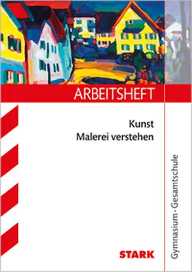 Heckes |  STARK Arbeitsheft Kunst Oberstufe - Malerei verstehen | Buch |  Sack Fachmedien