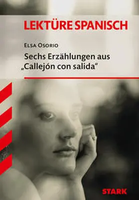 Osorio |  STARK Elsa Osorio: Sechs Erzählungen aus "Callejón con salida" - Spanisch - Textausgabe | Buch |  Sack Fachmedien