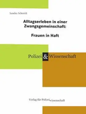 Schmidt |  Alltagserleben in einer Zwangsgemeinschaft: Frauen in Haft | Buch |  Sack Fachmedien