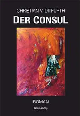 Ditfurth |  Der Consul | Buch |  Sack Fachmedien