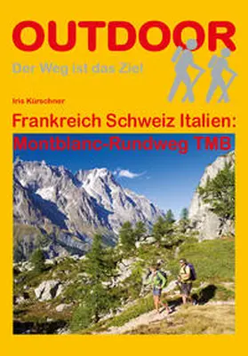 Kürschner |  Frankreich Schweiz Italien: Montblanc-Rundweg TMB | Buch |  Sack Fachmedien