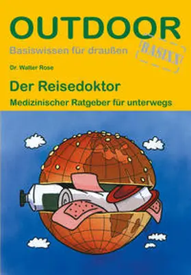 Rose / Dr. Rose |  Der Reisedoktor | Buch |  Sack Fachmedien