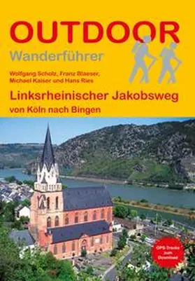 Scholz / Blaeser / Kaiser |  Linksrheinischer Jakobsweg von Köln nach Bingen | Buch |  Sack Fachmedien
