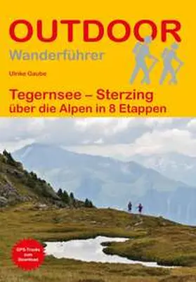 Gaube |  Tegernsee - Sterzing über die Alpen in 8 Etappen | Buch |  Sack Fachmedien