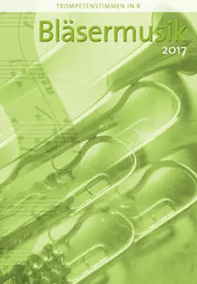 Nonnenmann |  Bläsermusik 2017 - Trompetenstimmen in B | Buch |  Sack Fachmedien