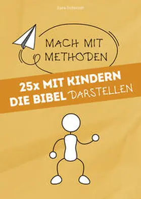 Schmidt |  25x mit Kindern die Bibel darstellen | Buch |  Sack Fachmedien