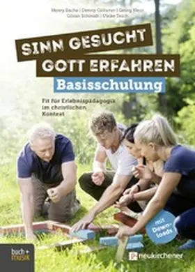 Esche / Göltzner / Klein |  Sinn gesucht – Gott erfahren Basisschulung | eBook | Sack Fachmedien