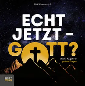 Schwarzenbolz | Echt jetzt - Gott? | Buch | 978-3-86687-422-0 | www2.sack.de