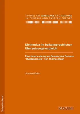 Keller |  Diminutiva im balkansprachlichen Übersetzungsvergleich. Eine Untersuchung am Beispiel des Romans "Buddenbrooks" von Thomas Mann | Buch |  Sack Fachmedien