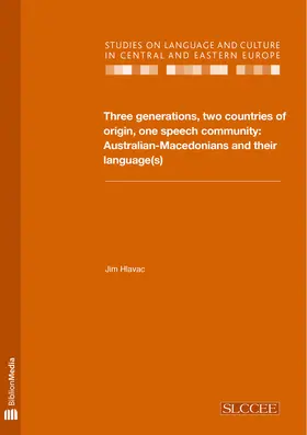 Hlavac |  Three generations, two countries of origin, one speech community - Australian-Macedonians and their language(s) | Buch |  Sack Fachmedien