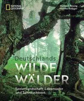 Rosing / Rößiger |  Deutschlands wilde Wälder | Buch |  Sack Fachmedien