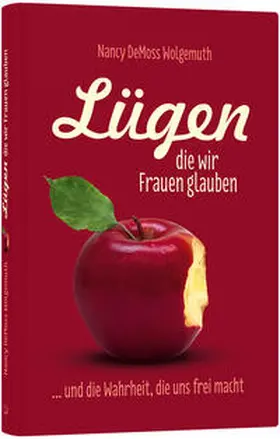 DeMoss / DeMoss Wolgemuth |  Lügen, die wir Frauen glauben | Buch |  Sack Fachmedien
