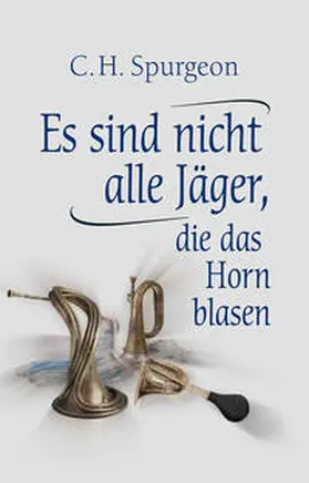 Spurgeon |  Es sind nicht alle Jäger, die das Horn blasen | Buch |  Sack Fachmedien