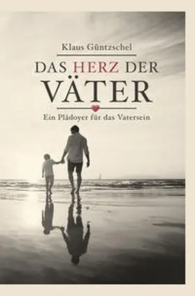 Güntzschel |  Das Herz der Väter | Buch |  Sack Fachmedien