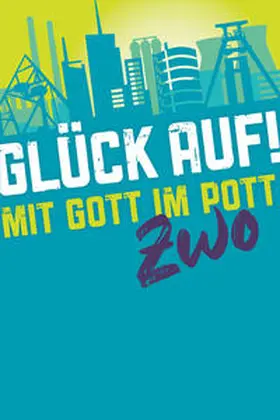 www.hoffnung-im-pott.de |  Glück auf! – Mit Gott im Pott ZWO | Buch |  Sack Fachmedien