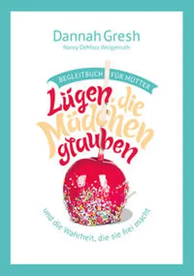 Gresh / DeMoss |  Lügen, die Mädchen glauben - Begleitbuch für Mütter | Buch |  Sack Fachmedien