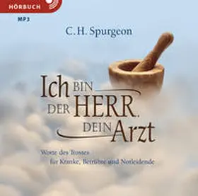 Spurgeon |  Ich bin der Herr, dein Arzt (Hörbuch) | Sonstiges |  Sack Fachmedien