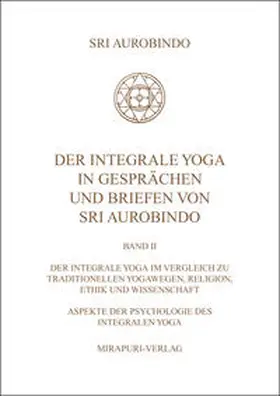 Aurobindo |  Der Integrale Yoga in Gesprächen und Briefen von Sri Aurobindo | Buch |  Sack Fachmedien