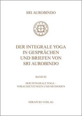 Aurobindo |  Der Integrale Yoga in Gesprächen und Briefen von Sri Aurobindo | Buch |  Sack Fachmedien