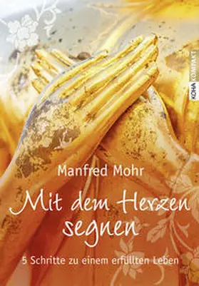 Mohr |  Mit dem Herzen segnen | Buch |  Sack Fachmedien