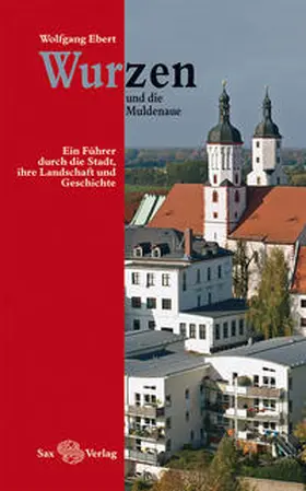 Ebert |  Wurzen und die Muldenaue | Buch |  Sack Fachmedien