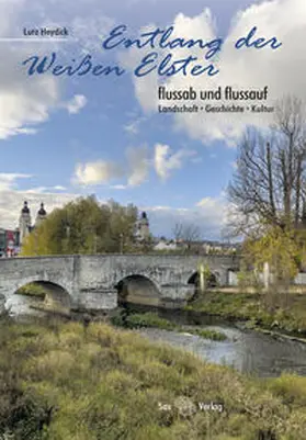 Heydick |  Entlang der Weißen Elster | Buch |  Sack Fachmedien