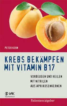 Kern |  Krebs bekämpfen mit Vitamin B17 | Buch |  Sack Fachmedien