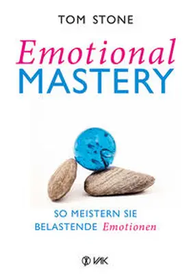 Stone |  Emotional Mastery - So meistern Sie belastende Emotionen | Buch |  Sack Fachmedien