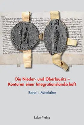 Heimann / Neitmann / Tresp |  Die Nieder- und Oberlausitz – Konturen einer Integrationslandschaft, Bd. I: Mittelalter | Buch |  Sack Fachmedien