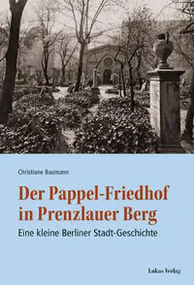 Baumann |  Der Pappel-Friedhof in Prenzlauer Berg | Buch |  Sack Fachmedien