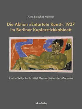 Beloubek-Hammer |  Die Aktion 'Entartete Kunst' 1937 im Berliner Kupferstichkabinett | Buch |  Sack Fachmedien