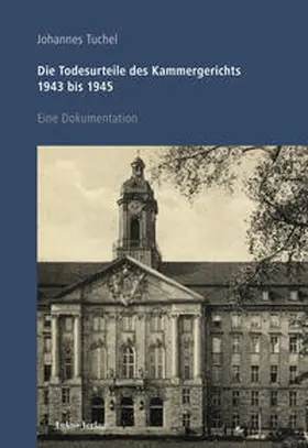 Tuchel |  Die Todesurteile des Kammergerichts 1943 bis 1945 | eBook | Sack Fachmedien