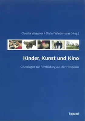 Wiedemann / Wegener / Strobel |  Kinder, Kunst und Kino | Buch |  Sack Fachmedien