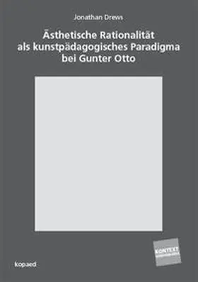 Drews |  Ästhetische Rationalität als kunstpädagogisches Paradigma bei Gunter Otto | Buch |  Sack Fachmedien