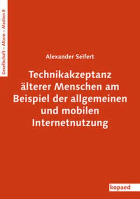 Seifert |  Technikakzeptanz älterer Menschen am Beispiel der allgemeinen und mobilen Internetnutzung | Buch |  Sack Fachmedien