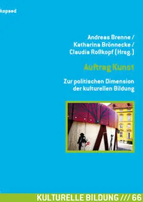 Brenne / Brönnecke / Roßkopf |  Auftrag Kunst  Zur politischen Dimension der kulturellen Bildung | Buch |  Sack Fachmedien